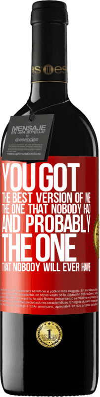 39,95 € | Red Wine RED Edition MBE Reserve You got the best version of me, the one that nobody had and probably the one that nobody will ever have Red Label. Customizable label Reserve 12 Months Harvest 2014 Tempranillo