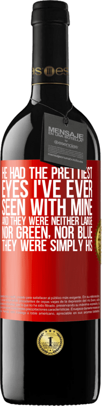 39,95 € | Красное вино Издание RED MBE Бронировать У него были самые красивые глаза, которые я когда-либо видел своими. И они не были ни большими, ни зелеными, ни синими. Они Красная метка. Настраиваемая этикетка Бронировать 12 Месяцы Урожай 2014 Tempranillo