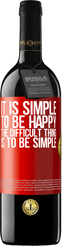 39,95 € | Red Wine RED Edition MBE Reserve It is simple to be happy, the difficult thing is to be simple Red Label. Customizable label Reserve 12 Months Harvest 2014 Tempranillo