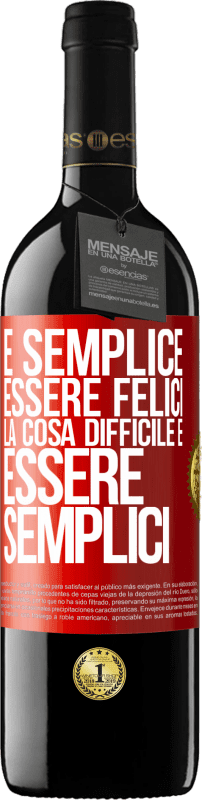 39,95 € Spedizione Gratuita | Vino rosso Edizione RED MBE Riserva È semplice essere felici, la cosa difficile è essere semplici Etichetta Rossa. Etichetta personalizzabile Riserva 12 Mesi Raccogliere 2014 Tempranillo