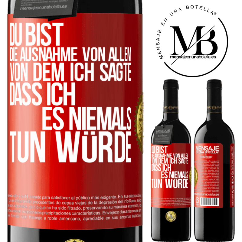 39,95 € Kostenloser Versand | Rotwein RED Ausgabe MBE Reserve Du bist die Ausnahme von allem, von dem ich sagte, dass ich es niemals tun würde Rote Markierung. Anpassbares Etikett Reserve 12 Monate Ernte 2015 Tempranillo