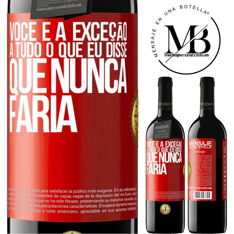 39,95 € Envio grátis | Vinho tinto Edição RED MBE Reserva Você é a exceção a tudo o que eu disse que nunca faria Etiqueta Vermelha. Etiqueta personalizável Reserva 12 Meses Colheita 2015 Tempranillo