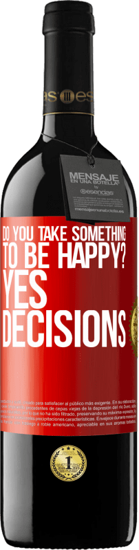 39,95 € | Red Wine RED Edition MBE Reserve do you take something to be happy? Yes, decisions Red Label. Customizable label Reserve 12 Months Harvest 2015 Tempranillo