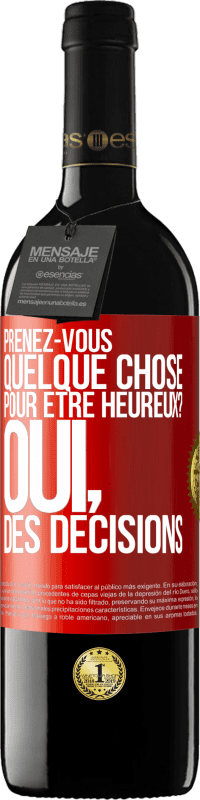 39,95 € | Vin rouge Édition RED MBE Réserve Prenez-vous quelque chose pour être heureux? Oui, des décisions Étiquette Rouge. Étiquette personnalisable Réserve 12 Mois Récolte 2015 Tempranillo