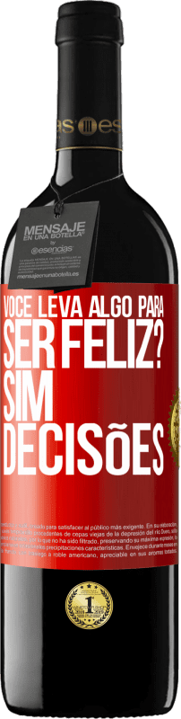 «você leva algo para ser feliz? Sim, decisões» Edição RED MBE Reserva