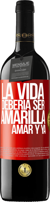 39,95 € | Vino Tinto Edición RED MBE Reserva La vida debería ser amarilla. Amar y ya Etiqueta Roja. Etiqueta personalizable Reserva 12 Meses Cosecha 2015 Tempranillo