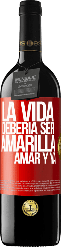 39,95 € | Vino Tinto Edición RED MBE Reserva La vida debería ser amarilla. Amar y ya Etiqueta Roja. Etiqueta personalizable Reserva 12 Meses Cosecha 2016 Tempranillo