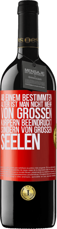 39,95 € | Rotwein RED Ausgabe MBE Reserve Ab einem bestimmten Alter ist man nicht mehr von großen Körpern beeindruckt, sondern von großen Seelen Rote Markierung. Anpassbares Etikett Reserve 12 Monate Ernte 2015 Tempranillo