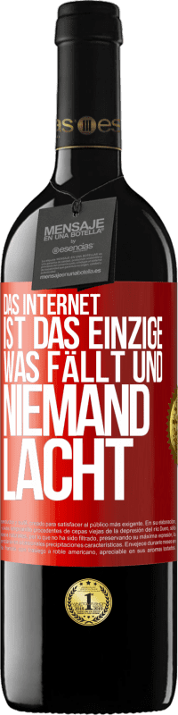 39,95 € | Rotwein RED Ausgabe MBE Reserve Das Internet ist das einzige, was fällt und niemand lacht Rote Markierung. Anpassbares Etikett Reserve 12 Monate Ernte 2015 Tempranillo