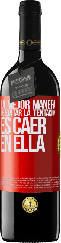 39,95 € Envío gratis | Vino Tinto Edición RED MBE Reserva La mejor manera de evitar la tentación es caer en ella Etiqueta Roja. Etiqueta personalizable Reserva 12 Meses Cosecha 2015 Tempranillo