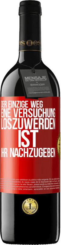 Kostenloser Versand | Rotwein RED Ausgabe MBE Reserve Der einzige Weg, eine Versuchung loszuwerden, ist, ihr nachzugeben Rote Markierung. Anpassbares Etikett Reserve 12 Monate Ernte 2014 Tempranillo