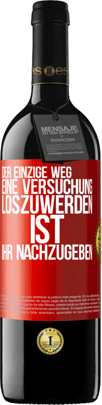 39,95 € | Rotwein RED Ausgabe MBE Reserve Der einzige Weg, eine Versuchung loszuwerden, ist, ihr nachzugeben Rote Markierung. Anpassbares Etikett Reserve 12 Monate Ernte 2016 Tempranillo