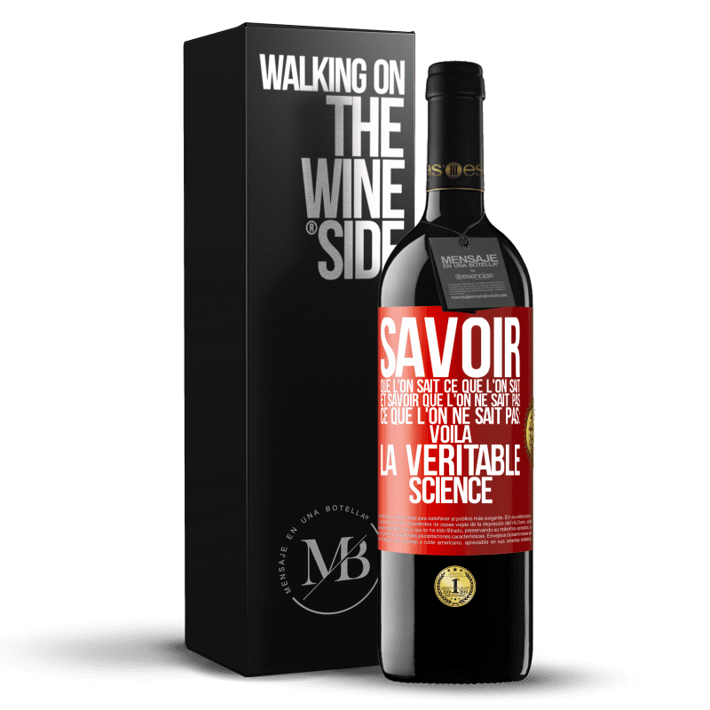 39,95 € Envoi gratuit | Vin rouge Édition RED MBE Réserve Savoir que l'on sait ce que l'on sait, et savoir que l'on ne sait pas ce que l'on ne sait pas: voilà la véritable science Étiquette Rouge. Étiquette personnalisable Réserve 12 Mois Récolte 2015 Tempranillo