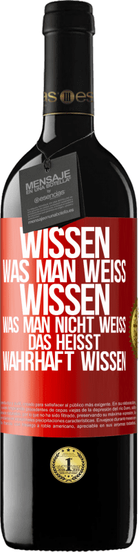 39,95 € | Rotwein RED Ausgabe MBE Reserve Wissen, was man weiß, wissen, was man nicht weiß, das heißt wahrhaft wissen. Rote Markierung. Anpassbares Etikett Reserve 12 Monate Ernte 2014 Tempranillo