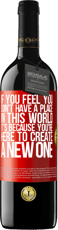 «If you feel you don't have a place in this world, it's because you're here to create a new one» RED Edition MBE Reserve