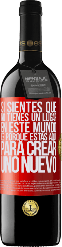 39,95 € | Vino Tinto Edición RED MBE Reserva Si sientes que no tienes un lugar en este mundo, es porque estás aquí para crear uno nuevo Etiqueta Roja. Etiqueta personalizable Reserva 12 Meses Cosecha 2016 Tempranillo
