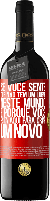 39,95 € | Vinho tinto Edição RED MBE Reserva Se você sente que não tem um lugar neste mundo, é porque você está aqui para criar um novo Etiqueta Vermelha. Etiqueta personalizável Reserva 12 Meses Colheita 2014 Tempranillo