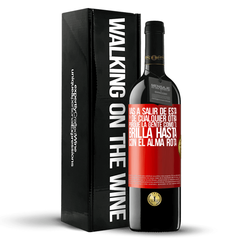 29,95 € Envío gratis | Vino Tinto Edición RED Crianza 6 Meses Vas a salir de esta, y de cualquier otra, porque la gente como tú brilla hasta con el alma rota Etiqueta Roja. Etiqueta personalizable Crianza en barrica de roble 6 Meses Cosecha 2020 Tempranillo