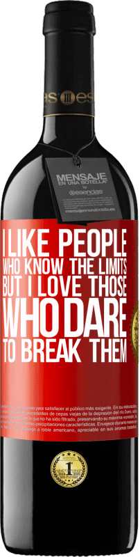 «I like people who know the limits, but I love those who dare to break them» RED Edition MBE Reserve