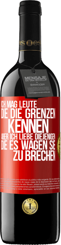 39,95 € | Rotwein RED Ausgabe MBE Reserve Ich mag Leute, die die Grenzen kennen, aber ich liebe diejenigen, die es wagen, sie zu brechen Rote Markierung. Anpassbares Etikett Reserve 12 Monate Ernte 2015 Tempranillo