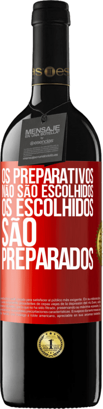 39,95 € | Vinho tinto Edição RED MBE Reserva Os preparativos não são escolhidos, os escolhidos são preparados Etiqueta Vermelha. Etiqueta personalizável Reserva 12 Meses Colheita 2015 Tempranillo