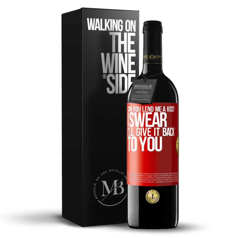 39,95 € Free Shipping | Red Wine RED Edition MBE Reserve can you lend me a kiss? I swear I'll give it back to you Red Label. Customizable label Reserve 12 Months Harvest 2016 Tempranillo