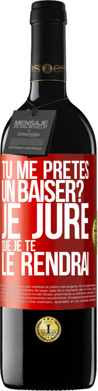 39,95 € Envoi gratuit | Vin rouge Édition RED MBE Réserve Tu me prêtes un baiser? Je jure que je te le rendrai Étiquette Rouge. Étiquette personnalisable Réserve 12 Mois Récolte 2016 Tempranillo