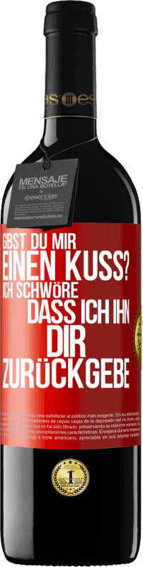 39,95 € Kostenloser Versand | Rotwein RED Ausgabe MBE Reserve Gibst du mir einen Kuss? Ich schwöre, dass ich ihn dir zurückgebe Rote Markierung. Anpassbares Etikett Reserve 12 Monate Ernte 2016 Tempranillo