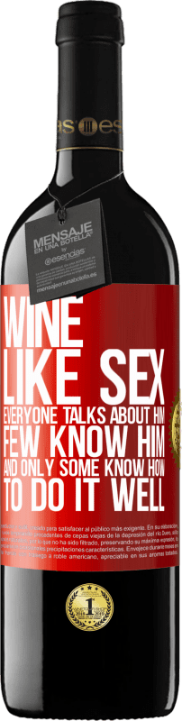 39,95 € | Red Wine RED Edition MBE Reserve Wine, like sex, everyone talks about him, few know him, and only some know how to do it well Red Label. Customizable label Reserve 12 Months Harvest 2015 Tempranillo