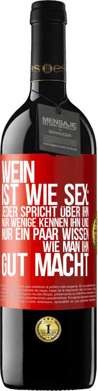 Kostenloser Versand | Rotwein RED Ausgabe MBE Reserve Wein ist wie Sex: jeder spricht über ihn, nur wenige kennen ihn und nur ein paar wissen, wie man ihn gut macht Rote Markierung. Anpassbares Etikett Reserve 12 Monate Ernte 2014 Tempranillo