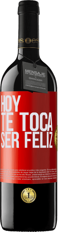 39,95 € | Vino Tinto Edición RED MBE Reserva Hoy te toca ser feliz Etiqueta Roja. Etiqueta personalizable Reserva 12 Meses Cosecha 2015 Tempranillo