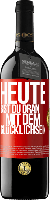 39,95 € | Rotwein RED Ausgabe MBE Reserve Heute bist du dran mit dem Glücklichsein Rote Markierung. Anpassbares Etikett Reserve 12 Monate Ernte 2015 Tempranillo