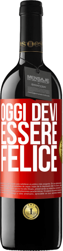 39,95 € | Vino rosso Edizione RED MBE Riserva Oggi devi essere felice Etichetta Rossa. Etichetta personalizzabile Riserva 12 Mesi Raccogliere 2015 Tempranillo