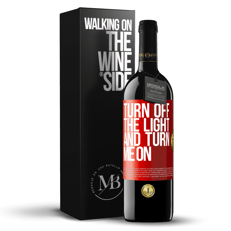 39,95 € Free Shipping | Red Wine RED Edition MBE Reserve Turn off the light and turn me on Red Label. Customizable label Reserve 12 Months Harvest 2013 Tempranillo