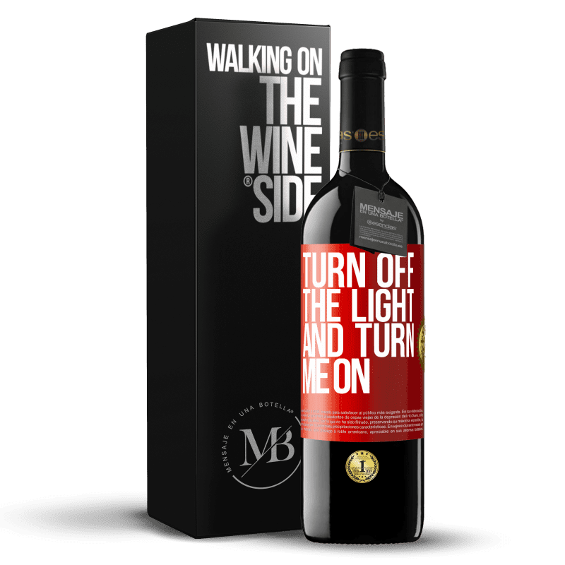 39,95 € Free Shipping | Red Wine RED Edition MBE Reserve Turn off the light and turn me on Red Label. Customizable label Reserve 12 Months Harvest 2015 Tempranillo