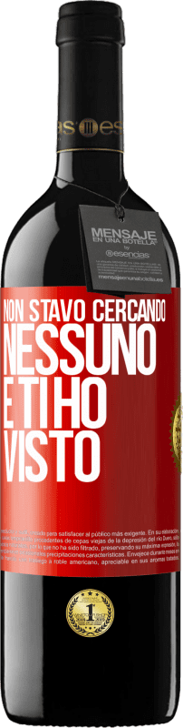 39,95 € | Vino rosso Edizione RED MBE Riserva Non stavo cercando nessuno e ti ho visto Etichetta Rossa. Etichetta personalizzabile Riserva 12 Mesi Raccogliere 2015 Tempranillo