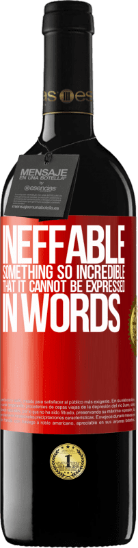 39,95 € | Red Wine RED Edition MBE Reserve Ineffable. Something so incredible that it cannot be expressed in words Red Label. Customizable label Reserve 12 Months Harvest 2014 Tempranillo