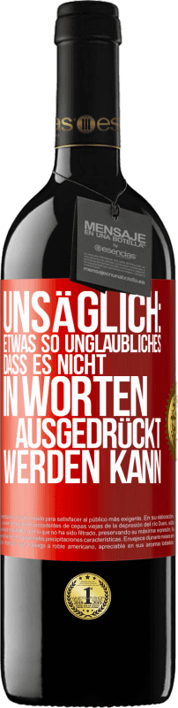 39,95 € Kostenloser Versand | Rotwein RED Ausgabe MBE Reserve Unsäglich: Etwas so Unglaubliches, dass es nicht in Worten ausgedrückt werden kann Rote Markierung. Anpassbares Etikett Reserve 12 Monate Ernte 2016 Tempranillo