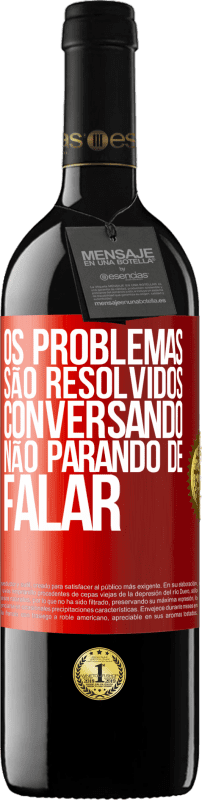 «Os problemas são resolvidos conversando, não parando de falar» Edição RED MBE Reserva