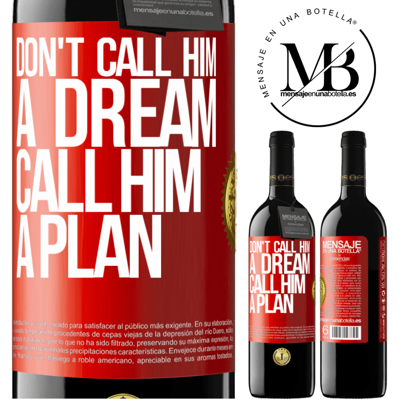 39,95 € Free Shipping | Red Wine RED Edition MBE Reserve Don't call him a dream, call him a plan Red Label. Customizable label Reserve 12 Months Harvest 2015 Tempranillo