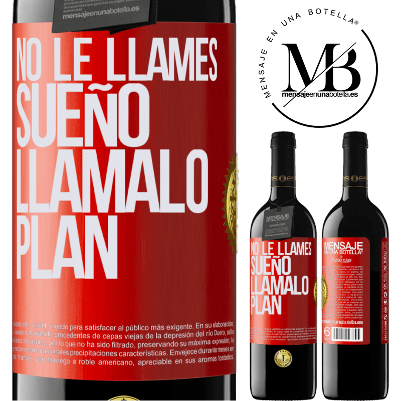 39,95 € Envío gratis | Vino Tinto Edición RED MBE Reserva No le llames sueño, llámalo plan Etiqueta Roja. Etiqueta personalizable Reserva 12 Meses Cosecha 2015 Tempranillo