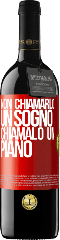 «Non chiamarlo un sogno, chiamalo un piano» Edizione RED MBE Riserva