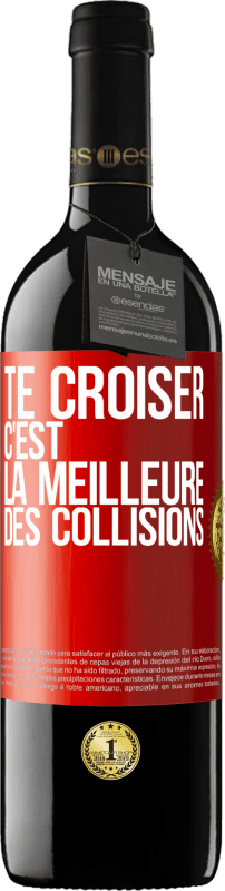 39,95 € | Vin rouge Édition RED MBE Réserve Te croiser c'est la meilleure des collisions Étiquette Rouge. Étiquette personnalisable Réserve 12 Mois Récolte 2015 Tempranillo