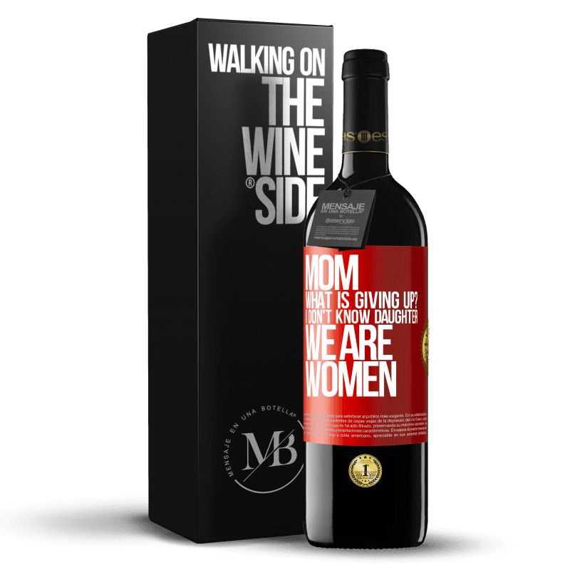 29,95 € Free Shipping | Red Wine RED Edition Crianza 6 Months Mom, what is giving up? I don't know daughter, we are women Red Label. Customizable label Aging in oak barrels 6 Months Harvest 2020 Tempranillo