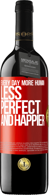 39,95 € | Красное вино Издание RED MBE Бронировать Каждый день более человечным, менее совершенным и счастливым Красная метка. Настраиваемая этикетка Бронировать 12 Месяцы Урожай 2014 Tempranillo
