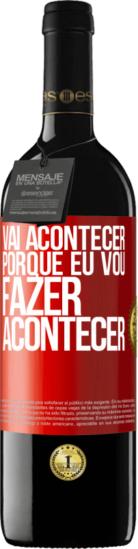 «Vai acontecer porque eu vou fazer acontecer» Edição RED MBE Reserva