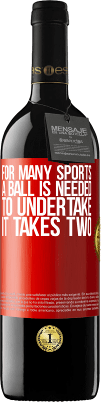 39,95 € | 红酒 RED版 MBE 预订 对于许多运动来说，需要一个球。进行，需要两个 红色标签. 可自定义的标签 预订 12 个月 收成 2014 Tempranillo
