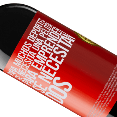 Expresiones Únicas y Personales. «Para muchos deportes se necesita una pelota. Para emprender, se necesitan dos» Edición RED MBE Reserva