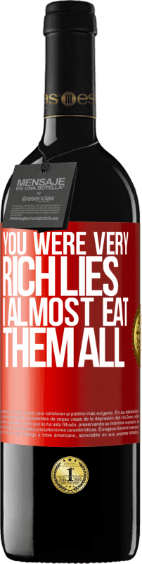 39,95 € | Красное вино Издание RED MBE Бронировать Вы были очень богатой ложью. Я почти ем их всех Красная метка. Настраиваемая этикетка Бронировать 12 Месяцы Урожай 2014 Tempranillo