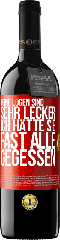 39,95 € | Rotwein RED Ausgabe MBE Reserve Deine Lügen sind sehr lecker. Ich hätte sie fast alle gegessen Rote Markierung. Anpassbares Etikett Reserve 12 Monate Ernte 2015 Tempranillo